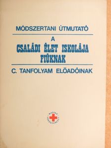 Dr. Székely Lajos - Módszertani Útmutató a Családi élet iskolája fiúknak c. tanfolyam előadóinak [antikvár]