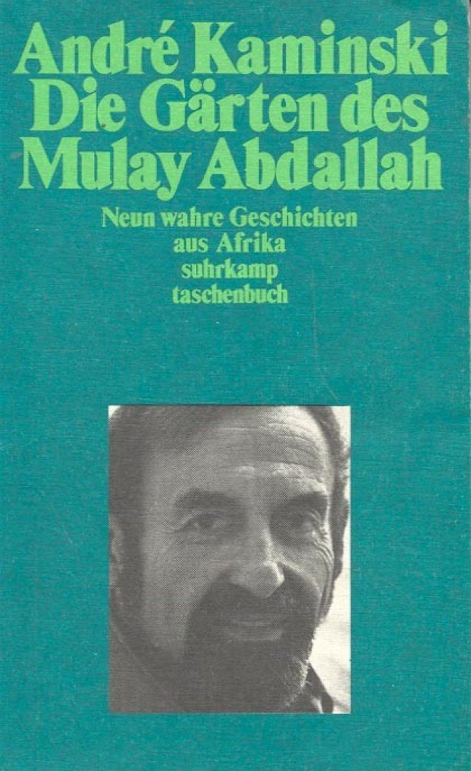 KAMINSKI, ANDRÉ - Die Gärten des Mulay Abdallah [antikvár]