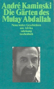KAMINSKI, ANDRÉ - Die Gärten des Mulay Abdallah [antikvár]