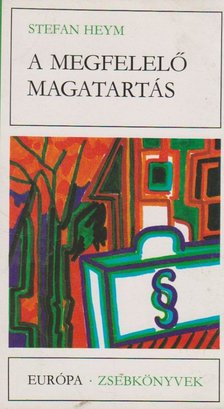 Stefan Heym - A megfelelő magatartás [antikvár]