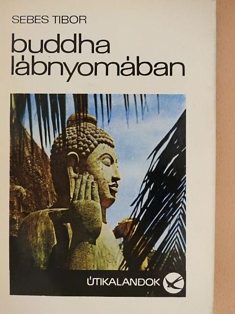 Sebes Tibor - Buddha lábnyomában [antikvár]