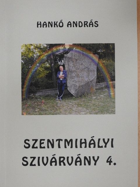 Hankó András - Szentmihályi szivárvány 4. [antikvár]
