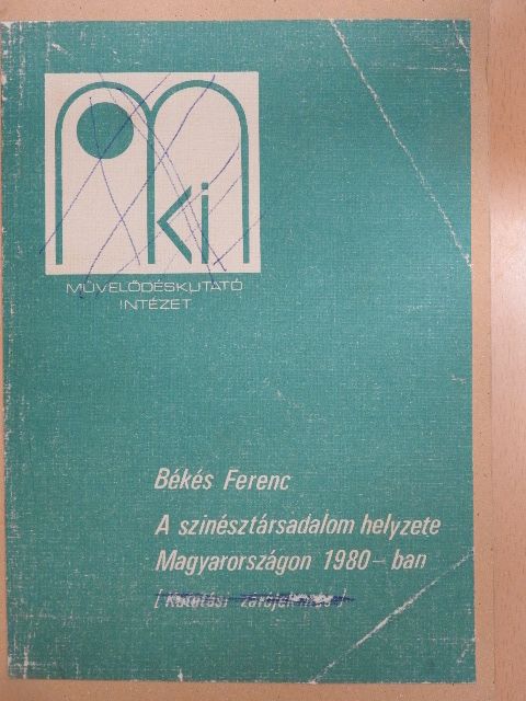 Békés Ferenc - A színésztársadalom helyzete Magyarországon 1980-ban [antikvár]