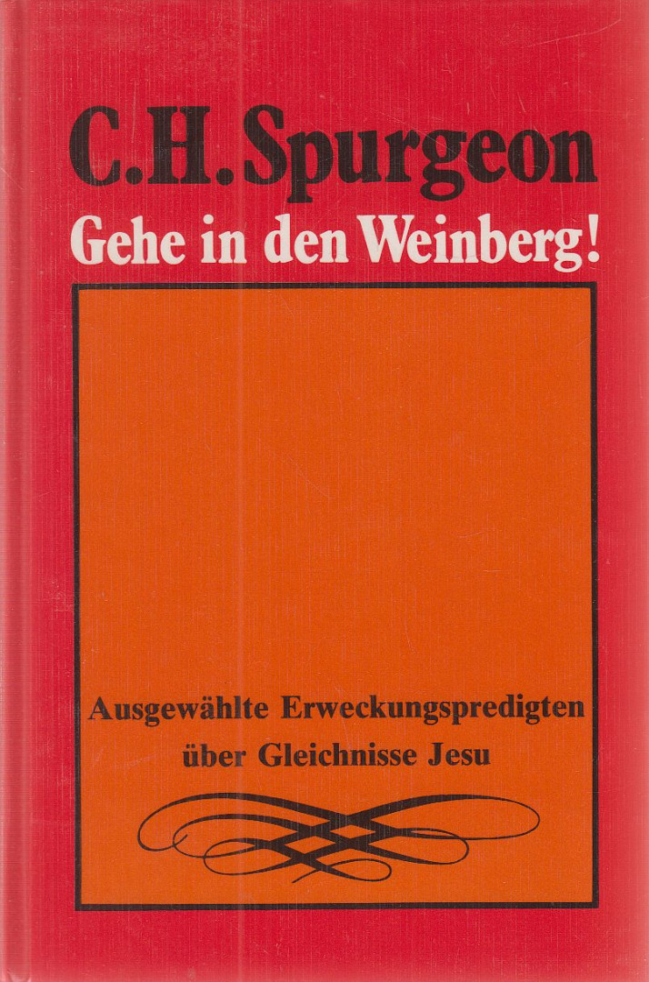 Charles Haddon Spurgeon - Gehe in den Weinberg! [antikvár]
