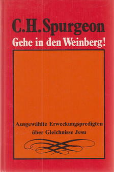 Charles Haddon Spurgeon - Gehe in den Weinberg! [antikvár]