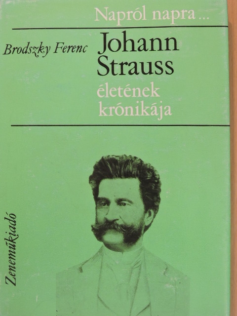 Brodszky Ferenc - Johann Strauss életének krónikája [antikvár]