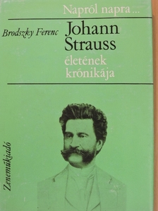 Brodszky Ferenc - Johann Strauss életének krónikája [antikvár]