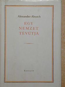 Alexander Abusch - Egy nemzet tévútja [antikvár]