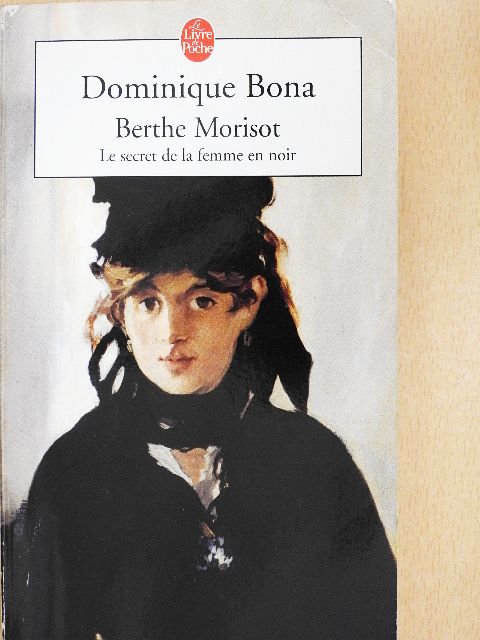 Dominique Bona - Berthe Morisot [antikvár]