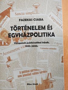 Fazekas Csaba - Történelem és egyházpolitika (dedikált példány) [antikvár]