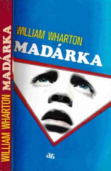 William Wharton - Madárka [antikvár]