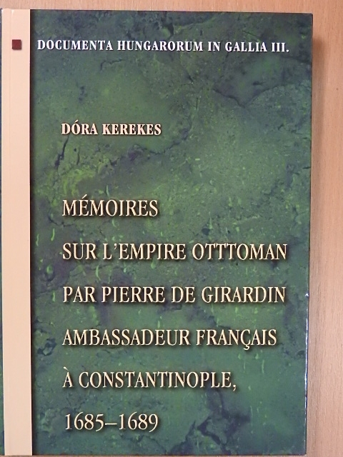 Pierre De Girardin - Pierre De Girardin francia követ feljegyzései az oszmán birodalomról 1685-1689 [antikvár]