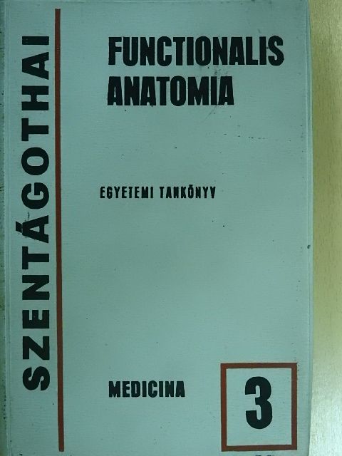 Szentágothai János - Functionalis anatomia 3. [antikvár]