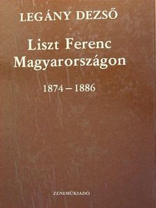 Legány Dezső - Liszt Ferenc Magyarországon [antikvár]