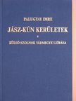 Palugyay Imre - Jász-Kún kerületek s Külső Szolnok vármegye leirása [antikvár]