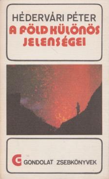 HÉDERVÁRI PÉTER - A Föld különös jelenségei [antikvár]