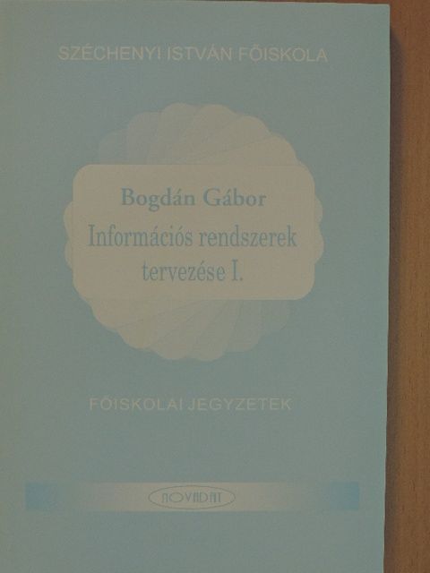 Dr. Bogdán Gábor - Információs rendszerek tervezése I. [antikvár]