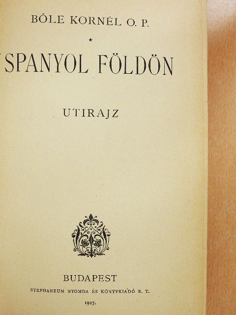 Bőle Kornél - Spanyol földön [antikvár]