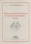 Kovács Tibor (szerk.), Stanczik Ilona - Bronze Age tell settlements of the Great Hungarian Plain I. [antikvár]