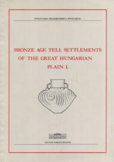 Kovács Tibor (szerk.), Stanczik Ilona - Bronze Age tell settlements of the Great Hungarian Plain I. [antikvár]