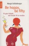 Margit Schönberger - Be happy, be fifty [antikvár]