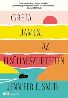 Jennifer E. Smith - Greta James, az elsüllyeszthetetlen [antikvár]