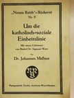 Dr. Johannes Messner - Um die katholisch-soziale Einheitslinie [antikvár]