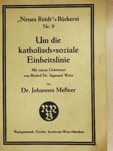 Dr. Johannes Messner - Um die katholisch-soziale Einheitslinie [antikvár]