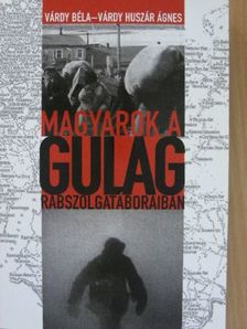 Várdy Béla - Magyarok a Gulag rabszolgatáboraiban [antikvár]