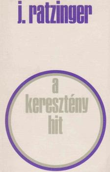 RATZINGER, JOSEPH - A keresztény hit [antikvár]