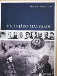 Bödők Zsigmond - Világjáró magyarok [antikvár]