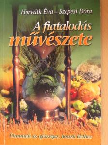 Horváth Éva - A fiatalodás művészete [antikvár]