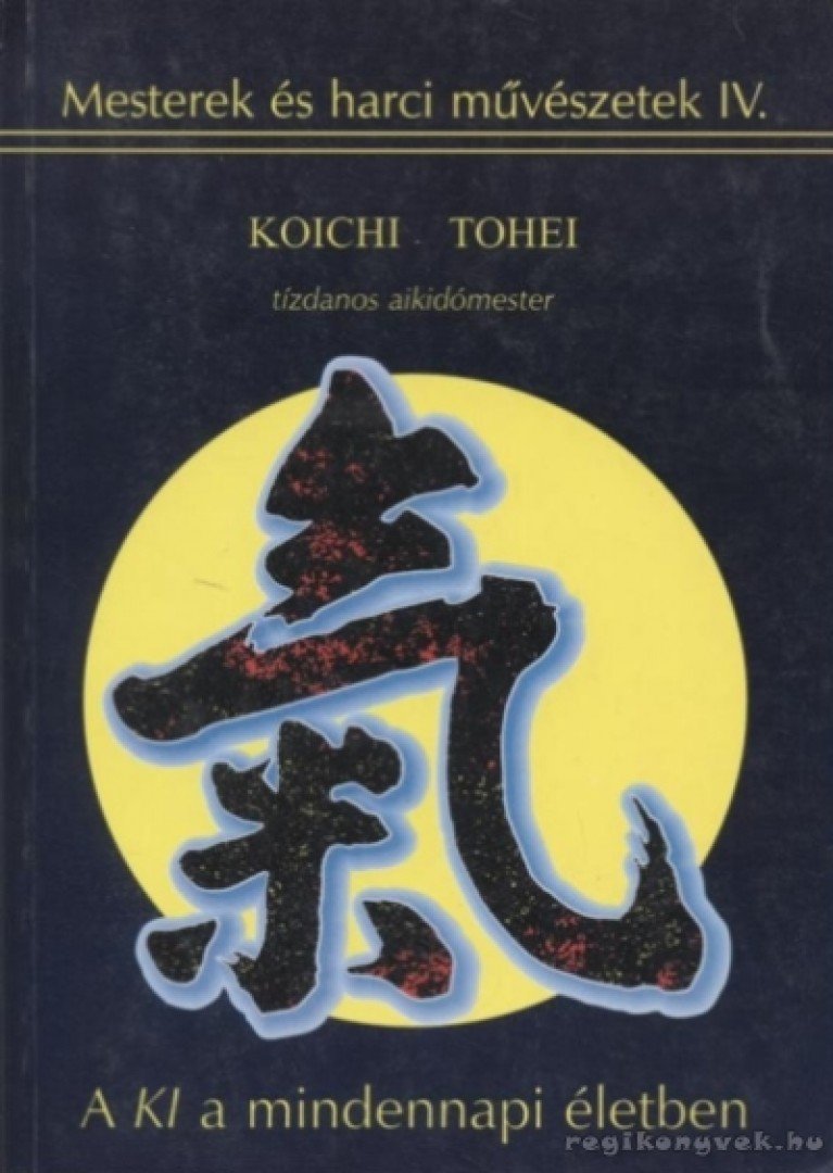 Koichi Tohei - A KI a mindennapi életben [antikvár]