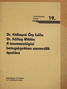 Dr. Kállay Miklós - A traumatológiai betegségekben szenvedők ápolása [antikvár]
