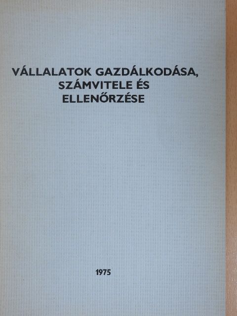 Dr. Ferenc László - Vállalatok gazdálkodása, számvitele és ellenőrzése [antikvár]