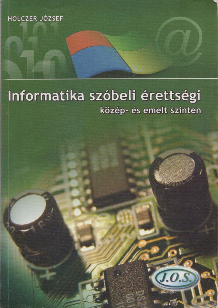 Holczer József - Informatika szóbeli érettségi közép- és emelt szinten [antikvár]