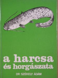 Dr. Székely Ádám - A harcsa és horgászata [antikvár]