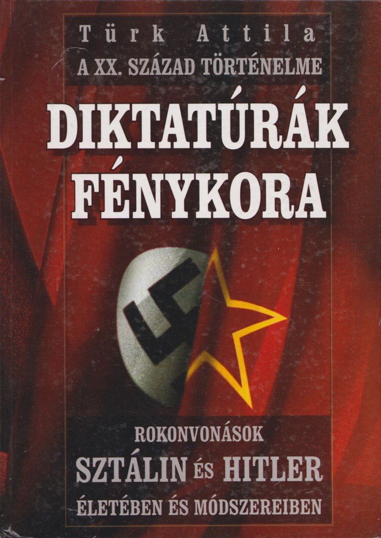 Türk Attila - Diktatúrák fénykora [antikvár]