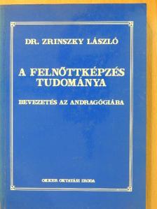 Dr. Zrinszky László - A felnőttképzés tudománya [antikvár]