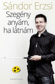 SÁNDOR ERZSI - Szegény anyám, ha látnám [antikvár]