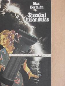 Mág Bertalan - Éjszakai kirándulás [antikvár]