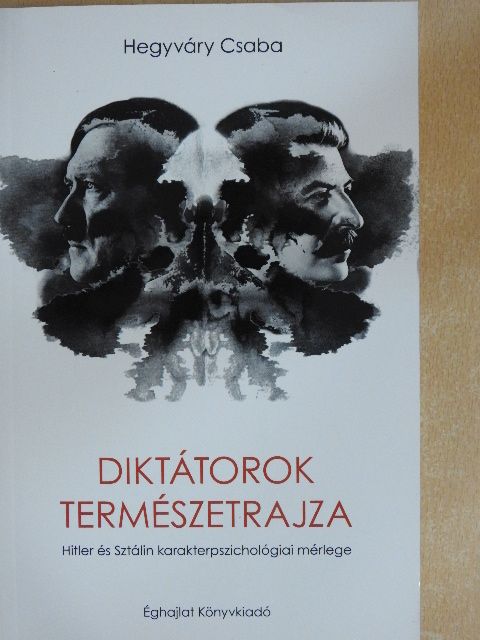 Hegyváry Csaba - Diktátorok természetrajza [antikvár]