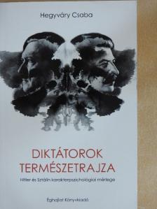 Hegyváry Csaba - Diktátorok természetrajza [antikvár]