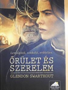 Glendon Swarthout - Őrület és szerelem [antikvár]