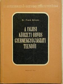 Dr. Frank Kálmán - A falusi körzeti orvos gyermekgyógyászati teendői [antikvár]