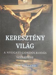 Tom Holland - Keresztény világ [antikvár]
