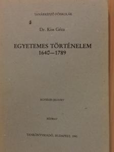 Dr. Kiss Géza - Egyetemes történelem 1640-1789 [antikvár]