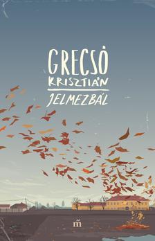 Grecsó Krisztián - Jelmezbál