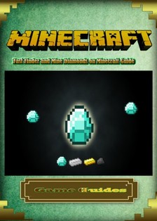 Game Guides Game Ultimate Game Guides, - Fast Finder and Mine Diamonds on Minecraft Guide [eKönyv: epub, mobi]