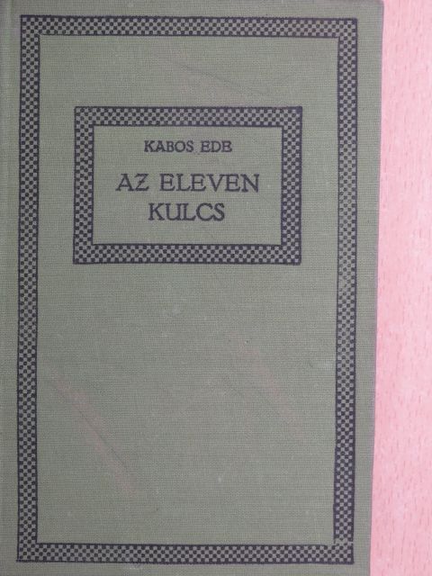 Kabos Ede - Az eleven kulcs [antikvár]